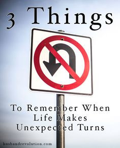 Things To Remember When Life Makes Unexpected Turns --- Within the ...
