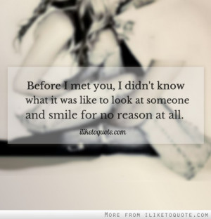 ... what it was like to look at someone and smile for no reason at all