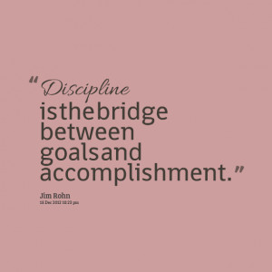 7202-discipline-is-the-bridge-between-goals-and-accomplishment.png