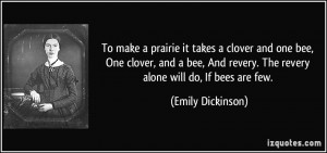 To make a prairie it takes a clover and one bee, One clover, and a bee ...