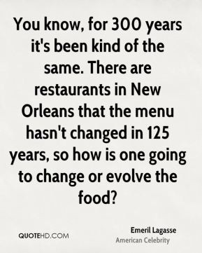 ... New Orleans that the menu hasn't changed in 125 years, so how is one