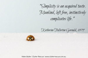 Simplicity Is An Acquired Taste Katherine Gerould Quote