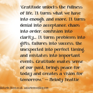 Gratitude unlocks the fullness of life. Melody Beattie inspirational
