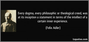 Every dogma, every philosophic or theological creed, was at its ...