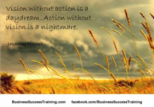 Vision Without Action Is A Daydream Action Without Vision Is A ...