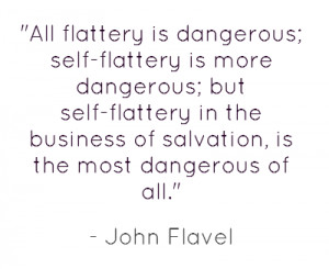 all-flattery-is-dangerous-self-flattery-is-more-dangerous-but-self ...