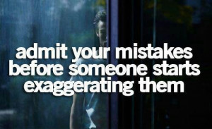 Admit your mistakes