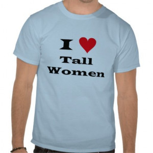 Love Tall Women T-shirts