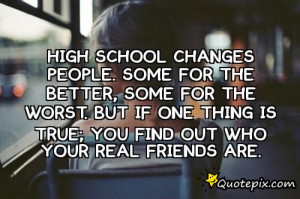 ... . But if one thing is true; you find out who your real friends are