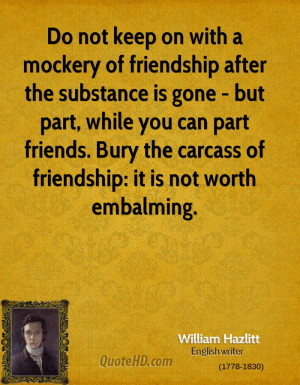 Do not keep on with a mockery of friendship after the substance is ...