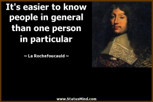 It's easier to know people in general than one person in particular ...