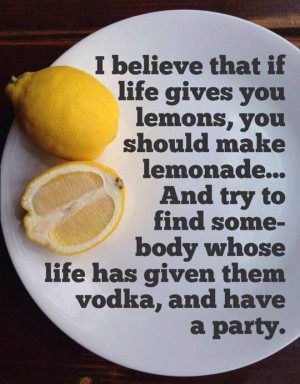 When life gives you lemons...