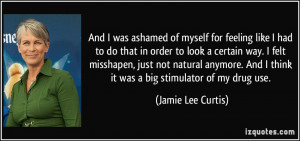 And I was ashamed of myself for feeling like I had to do that in order ...