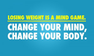 Losing Weignt is A Mind Game Weight Loss Quotes