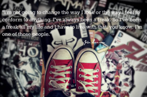 Quote ~ I’m not going to change the way i lokk or the way i feel ...
