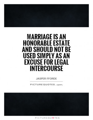 Marriage is an honorable estate and should not be used simply as an ...