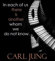 In each of us there is another whom we do not know.~Carl Jung More