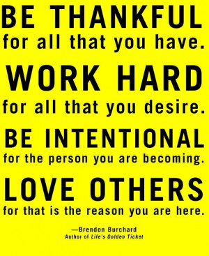 be thankful work hard be intentional love others