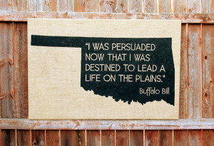 Oklahoma Sign- Buffalo Bill Quote on Burlap: Life on the Plains, 36x24 ...