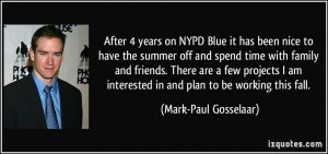 After 4 years on NYPD Blue it has been nice to have the summer off and ...