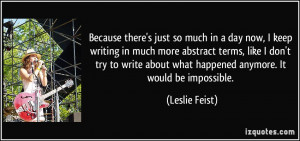 keep writing in much more abstract terms, like I don't try to write ...