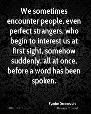 We sometimes encounter people, even perfect strangers, who begin to ...