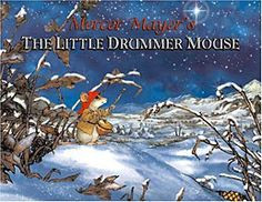 ... Christmas Collection- The Little Drummer Mouse by Mercer Mayer More
