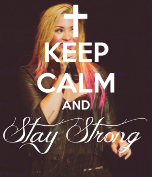 like this one! Demi Lovato. Stay Strong Demi Lovato 3, Life Quotes ...