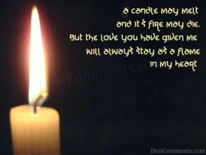 candle may melt and its fire may die but the love given me will ...