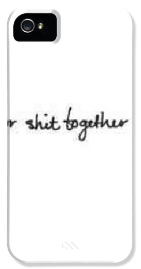 Quotes Iphone Cases - Get Your Shit Together Mate.. #quote iPhone Case ...