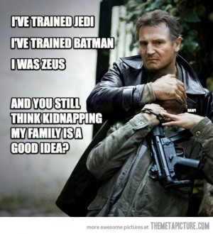 Liam Neeson Taken Quote I Don