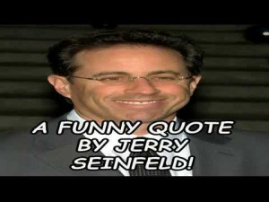funny quote by jerry seinfeld a funny quote by todd mcfarlane ...