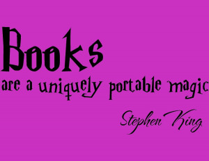Stephen King Quote - Books Are A Uniquely Portable Magic | wall quote