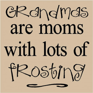 Grandma Quotes And Sayings T46- grandmas are moms with