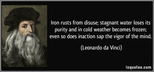 Iron rusts from disuse; stagnant water loses its purity and in cold ...