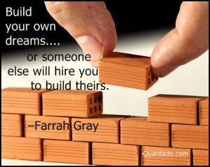 ... Building Your Dream, or Busy Building Other People’s Dreams