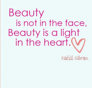 Great Quotes On Beauty The Beauty Is Not In The Face,BEAUTY Is A Light