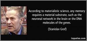 According to materialistic science, any memory requires a material ...