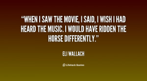 quote-Eli-Wallach-when-i-saw-the-movie-i-said-100021.png