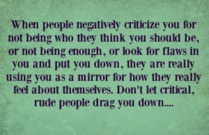is for people who put you down and never seem to be happy with you ...