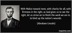With Malice toward none, with charity for all, with firmness in the ...