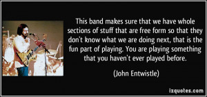 This band makes sure that we have whole sections of stuff that are ...