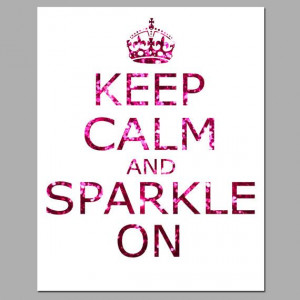 Keep Calm and Sparkle On - 8x10 Inspirational Popular Quote Print ...