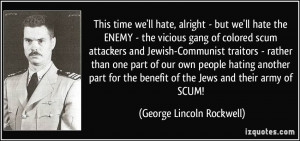 This time we'll hate, alright - but we'll hate the ENEMY - the vicious ...