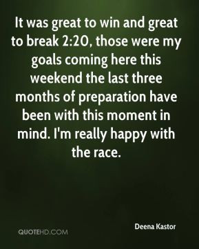 Deena Kastor - It was great to win and great to break 2:20, those were ...