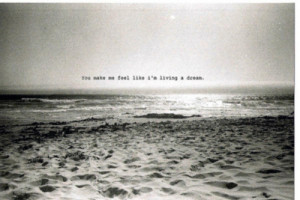... me feel like i m living a dream dream sand beach ocean living feel