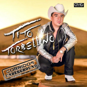 Tito Y Su Torbellino – Corridos UnderGround (Disco 2013)