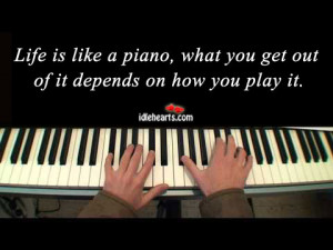 life is like a piano love of life quotes
