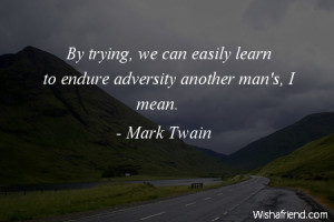 adversity-By trying, we can easily learn to endure adversity another ...