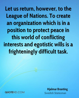 Let us return, however, to the League of Nations. To create an ...